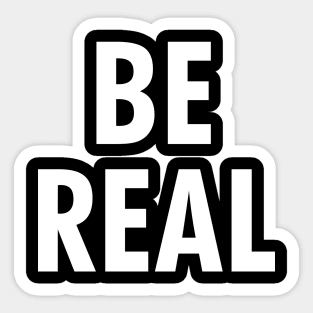 Be Real Sticker